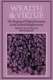 Cover of: Wealth and Virtue: The Shaping of Political Economy in the Scottish Enlightenment