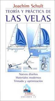 Cover of: Teoria y practica de la vela/ Sailing Theory and Practice: Nuevos disenos, materiales modernos, trimado y optimizacion/ New Designs, Modern Materials, ... Optimization (Tutor a Bordo/ Tutor on Board)
