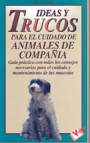 Cover of: Ideas y Trucos Para el Cuidado de Animales de Compania (Practical Ideas for Pet Care) ("Ideas Y Trucos"/Practical Ideas Series)