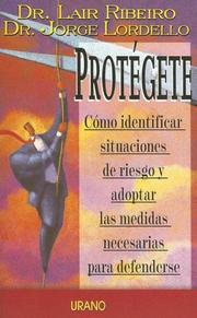 Cover of: Protegete: Como Identificar Situaciones De Reiesgo Y Adoptar Las Medidas Necesarias Para Defenderse