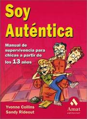 Cover of: Soy auténtica: Manual de supervivencia para chicas a partir de los 13 años