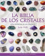 La biblia de los cristales by Judy Hall, Hall, Judy