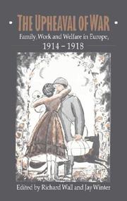 Cover of: The upheaval of war: family, work, and welfare in Europe, 1914-1918