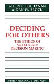 Deciding for others : the ethics of surrogate decision making