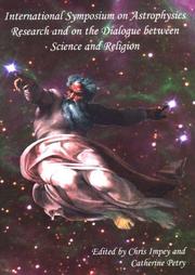 International Symposium on Astrophysics Research and on the Dialogue between Science and Religion : July 8-12, 2002, Vatican Observatory, Castel Gandolfo, Italy