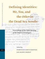 Defining identities : we, you, and the other in the Dead Sea Scrolls : proceedings of the fifth meeting of the IOQS in Gröningen