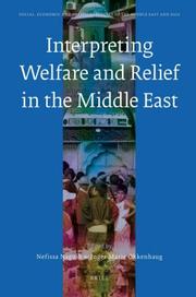 Cover of: Interpreting Welfare and Relief in the Middle East (Social, Economic and Political Studies of the Middle East and Asia)