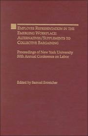 Employee representation in the emerging workplace : alternatives/supplements to collective bargaining : proceedings of New York University, 50th Annual Conference on Labor