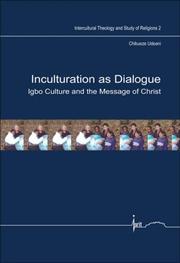 Cover of: Inculturation as Dialogue: Igbo Culture and the Message of Christ. (Intercultural Theology and Study of Religions)