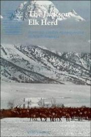 The Jackson elk herd : intensive wildlife management in North America