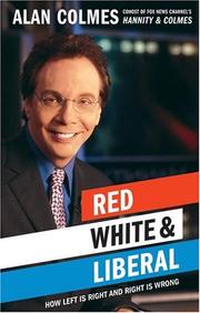 Cover of: Red, White & Liberal: How Left Is Right & Right Is Wrong