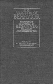 The Selection of behavior : the operant behaviorism of B.F. Skinner : comments and consequences