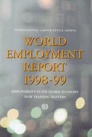 Cover of: World Employment Report 1998-99: Employability in the Global Economy - How Training Matters