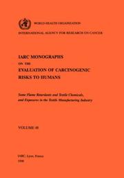 Cover of: Vol 48 IARC Monographs: Some Flame Retardants and Textile Chemicals and Exposures in the Textile Manufacturing Industry (IARC Monographs on the Evaluation of Carcinogenic Risks to H)
