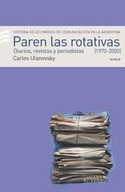 Cover of: Paren Las Rotativas II 1970-2000 by Carlos Ulanovsky