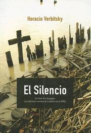 Cover of: El Silencio/ the Silence: De Paulo VI a Bergoglio. Las Relaciones Secretas De La Iglesia Con La Esma / De Paul VI a Bergoglio.  THe Secret Realstions of the Church with the ESM