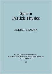 Cover of: Spin in Particle Physics (Cambridge Monographs on Particle Physics, Nuclear Physics and Cosmology) by Elliot Leader
