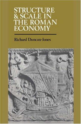 Structure and Scale in the Roman Economy Richard Duncan-Jones