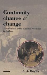 Cover of: Continuity, chance and change: the character of the industrial revolution in England