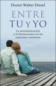 Cover of: Entre Tu y Yo: La Incomunicacion y el Desencuentro en las Relaciones Amorosas