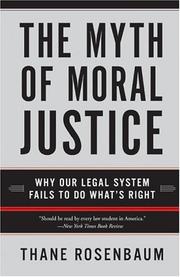 Cover of: The Myth of Moral Justice: Why Our Legal System Fails to Do What's Right