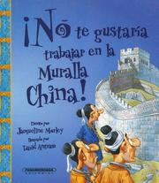 You Wouldn't want to Work on the Great Wall of China by Jacqueline Morley