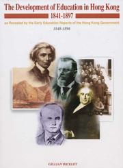 The development of education in Hong Kong 1841-1897 : as revealed by the early education reports of the Hong Kong government 1848-1896