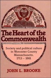 The heart of the commonwealth : society and political culture in Worcester County, Massachusetts, 1713-1861