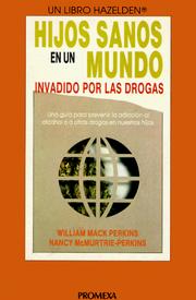 Raising drug-free kids in a drug-filled world by William Mack Perkins, Nancy M. Perkins