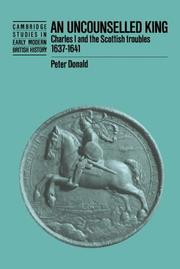 An uncounselled king : Charles I and the Scottish troubles, 1637-1641