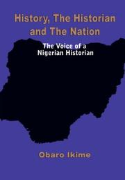 Cover of: History, The Historian and The Nation. The Voice of a Nigerian Historian