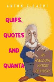 Cover of: Quips, Quotes, and Quanta: An Anecdotal History of Physics