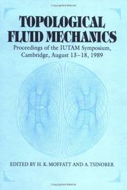 Topological fluid mechanics : proceedings of the IUTAM Symposium, Cambridge UK, 13-18 August 1989