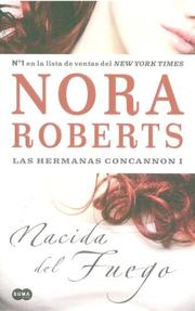 Cover of: Nacida del fuego. Las Hermanas Concannon I/ Born In FIRE. Born In Trilogy Series I (Las Hermana Colcannon) by 