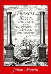 Cover of: Francis Bacon, the state and the reform of natural philosophy by Julian Martin