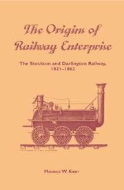 The origins of railway enterprise : the Stockton and Darlington Railway, 1821-1863