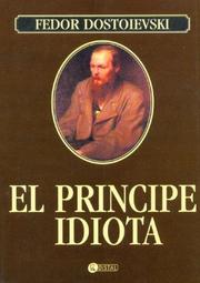 Cover of: El Principe Idiota/ the Idiot by Фёдор Михайлович Достоевский