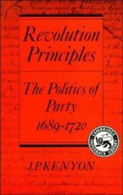 Cover of: Revolution Principles: The Politics of Party 16891720 (Cambridge Studies in the History and Theory of Politics)