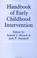 Cover of: Handbook of early childhood intervention