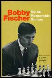 Cover of: My 60 memorable games: selected and fully annotated.