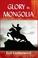 Cover of: Glory in Mongolia
