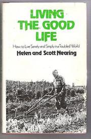 Living the good life by Helen Nearing, Scott Nearing