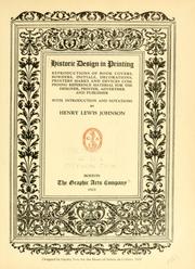 Cover of: Historic design in printing: reproductions of book covers, borders, initials, decorations, printers' marks and devices comprising reference material for the designer, printer, advertiser and publisher