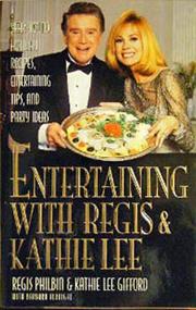 Cover of: Entertaining with Regis & Kathie Lee: year-round holiday recipes, entertaining tips, and party ideas
