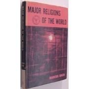 Major religions of the world by Marcus Bach