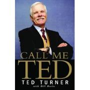 Call me Ted by Ted Turner
