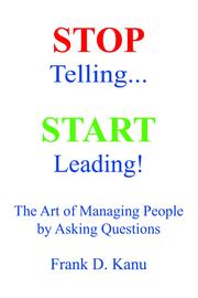 Cover of: Stop Telling - Start Leading! | Frank D. Kanu