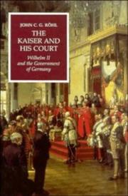 Cover of: The Kaiser and his court: Wilhelm II and the government of Germany