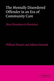 The mentally disordered offender in an era of community care : new directions in provision : proceedings of the 20th Cropwood Conference, 10- 12 January 1990