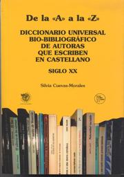 Cover of: De la "A" a la "Z": diccionario universal bio-bibliográfico de autoras que escriben en castellano, siglo XX